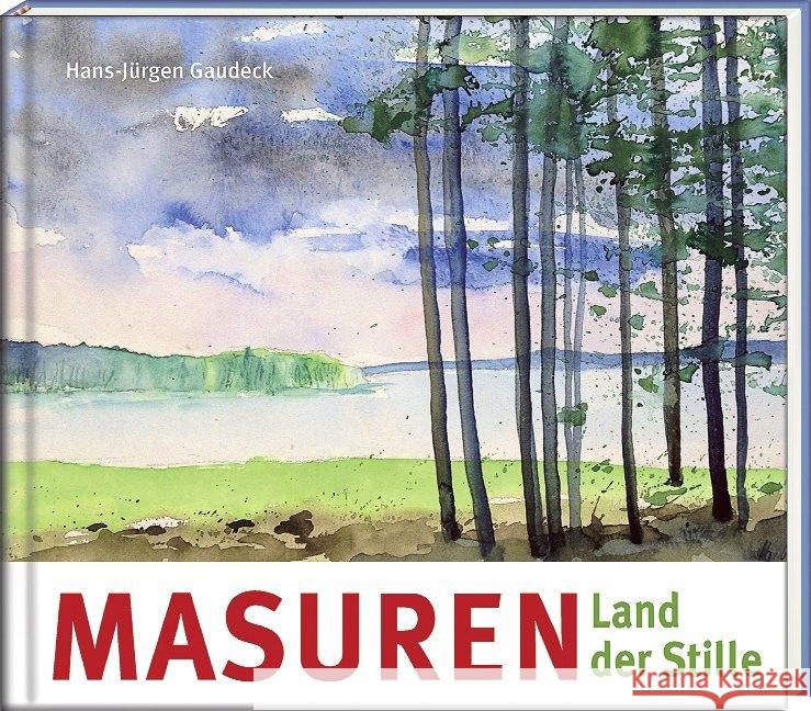 Masuren : Land der Stille. Mit einem Vorwort von Arno Surminski Gaudeck, Hans-Jürgen 9783941683679 Steffen Verlag