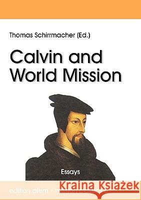 Calvin and World Mission Thomas Schirrmacher 9783941750203 VTR Publications
