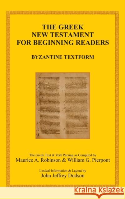 The Greek New Testament for Beginning Readers: Byzantine Textform & Verb Parsing Robinson, Maurice A. 9783941750241 VTR Publications
