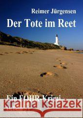 Der Tote im Reet : Ein Föhr-Krimi Jürgensen, Reimer   9783941758599