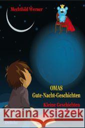 Omas Gute-Nacht-Geschichten : Kleine Geschichten für kleine Leute Werner, Mechthild   9783941758704