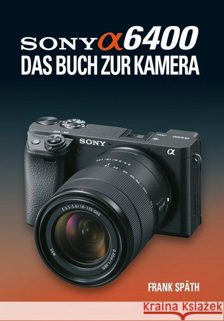 Sony Alpha 6400 : DAS BUCH ZUR KAMERA Späth, Frank 9783941761735 Point of Sale Verlag