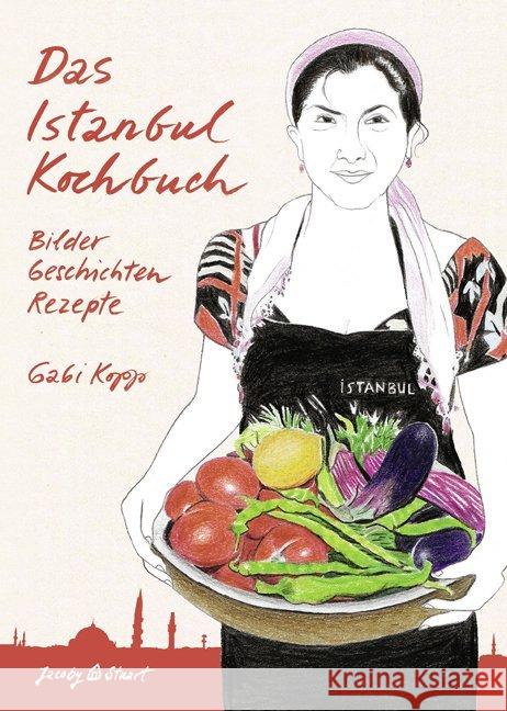 Das Istanbul Kochbuch : Bilder, Geschichten, Rezepte Kopp, Gabi   9783941787100