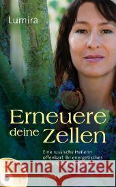 Erneuere deine Zellen, m. Audio-CD : Eine russische Heilerin offenbart ihr energetisches Verjüngungsprogramm Lumira 9783941837669