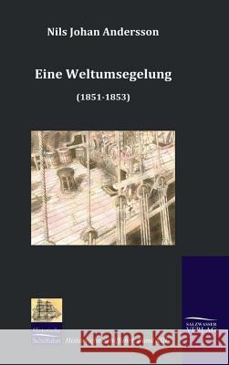 Eine Weltumsegelung (1851-1853) Andersson, Nils J.   9783941842014 Salzwasser-Verlag im Europäischen Hochschulve