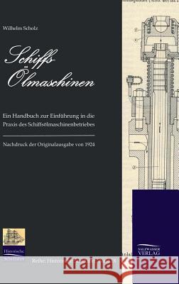 Schiffs-Ölmaschinen Scholz, Wilhelm 9783941842076 Salzwasser-Verlag Gmbh