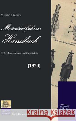 Motorbootfahrers Handbuch (1920) F. W. V A. Techow 9783941842106 Salzwasser-Verlag Gmbh
