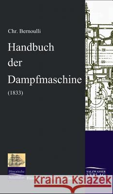 Handbuch der Dampfmaschine (1833) Bernoulli, Christoph 9783941842144 Salzwasser-Verlag im Europäischen Hochschulve