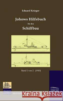 Johows Hilfsbuch für den Schiffbau (1910), Band 1 von 2 Krieger, Eduard 9783941842199 Salzwasser-Verlag Gmbh