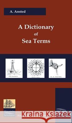 A Dictionary of Sea Terms (1933) Ansted, A.   9783941842212 Salzwasser-Verlag im Europäischen Hochschulve
