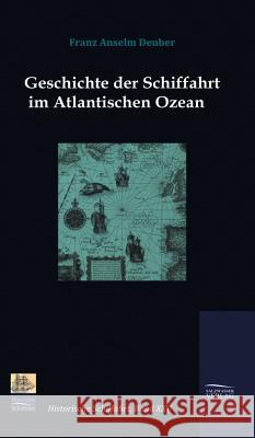 Geschichte der Schiffahrt im Atlantischen Ozean Deuber, Franz Anselm 9783941842267 Salzwasser-Verlag im Europäischen Hochschulve