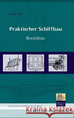 Praktischer Schiffbau Brix, Adolf   9783941842328 Salzwasser-Verlag im Europäischen Hochschulve