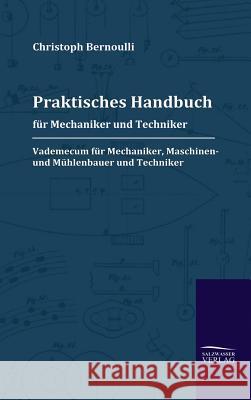 Praktisches Handbuch für Mechaniker und Techniker Bernoulli, Christoph 9783941842564 Salzwasser-Verlag im Europäischen Hochschulve