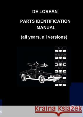 De Lorean Parts Identification Manual Motor Co, De Lorean 9783941842601 Salzwasser-Verlag im Europäischen Hochschulve