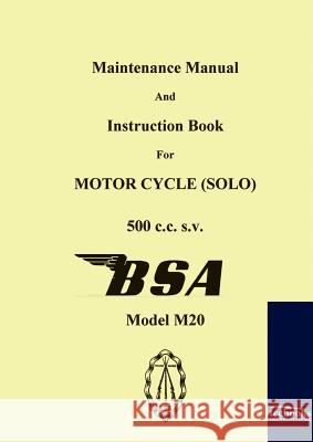 Maintenance Manual and Instruction Book for Motorcycle BSA M20    9783941842618 Salzwasser-Verlag im Europäischen Hochschulve