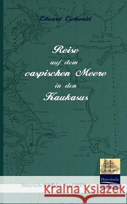 Reise auf dem caspischen Meere in den Kaukasus Eichwald, Eduard 9783941842687 Salzwasser-Verlag im Europäischen Hochschulve