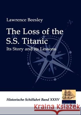 The Loss of the S.S. Titanic Beesley, Lawrence   9783941842847 Salzwasser-Verlag im Europäischen Hochschulve