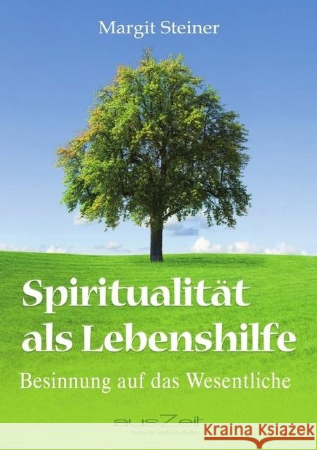 Spiritualität als Lebenshilfe : Besinnung auf das Wesentliche Steiner, Margit 9783942009041