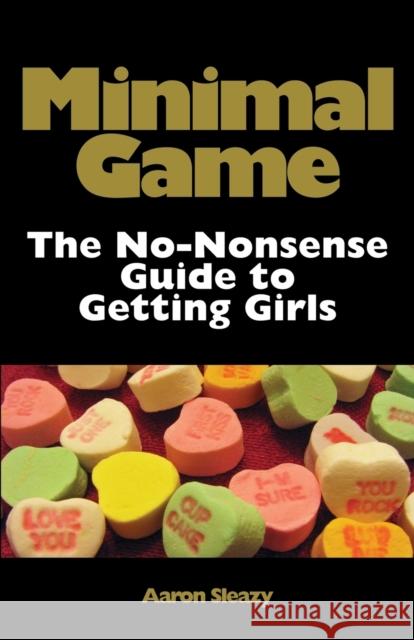 Minimal Game: The No-Nonsense Guide to Getting Girls Sleazy, Aaron 9783942017039 Black Swallowtail Publishing