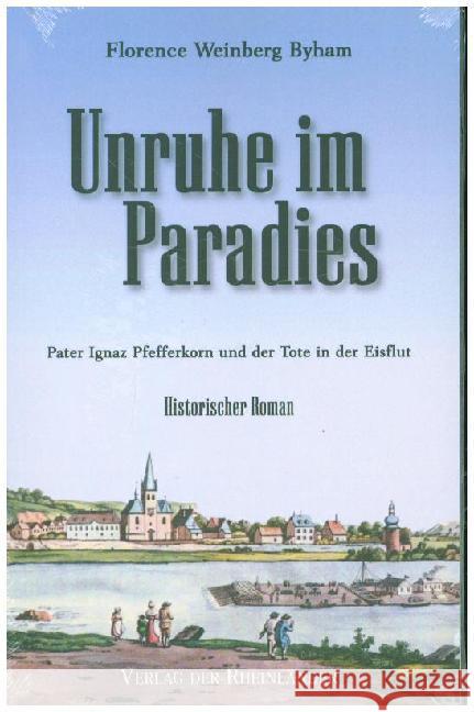 Unruhe im Paradies : Pater Ignaz Pfefferkorn und der Tote in der Eisflut Weinberg Byham, Florence 9783942035354