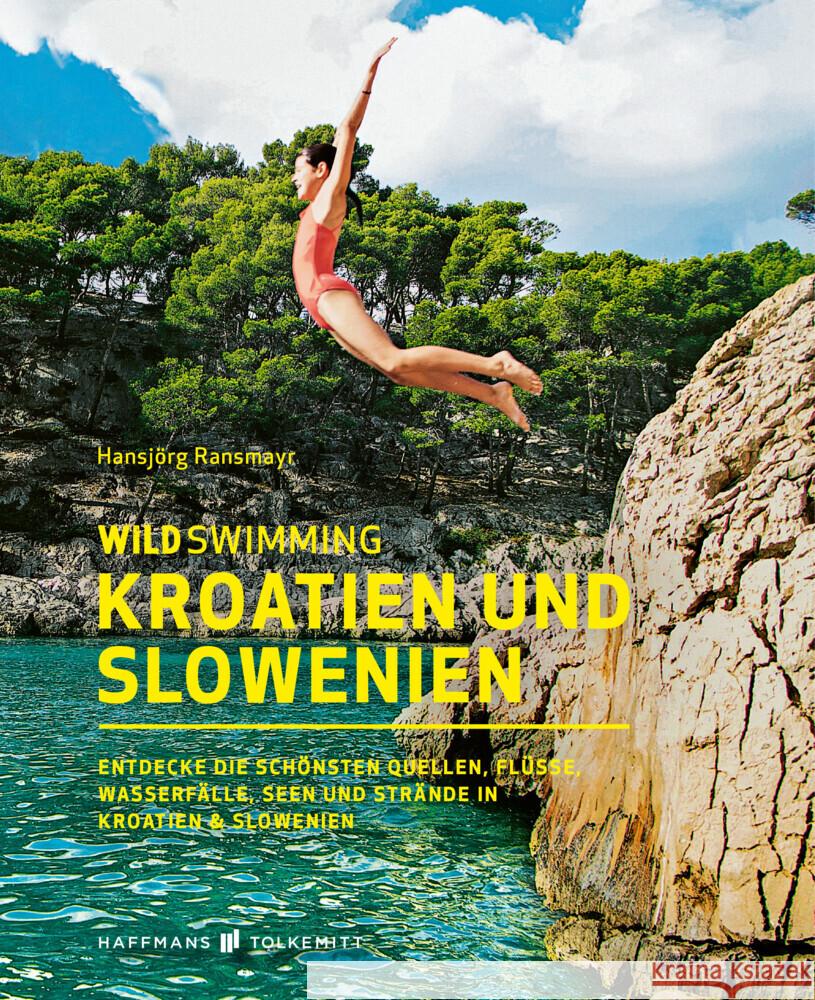 Wild Swimming Kroatien und Slowenien Ransmayr, Hansjörg 9783942048781 Haffmans & Tolkemitt