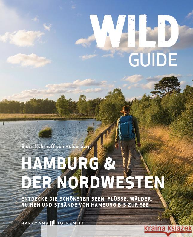 Wild Guide Hamburg & der Nordwesten Nehrhoff von Holderberg, Björn 9783942048927 Haffmans & Tolkemitt