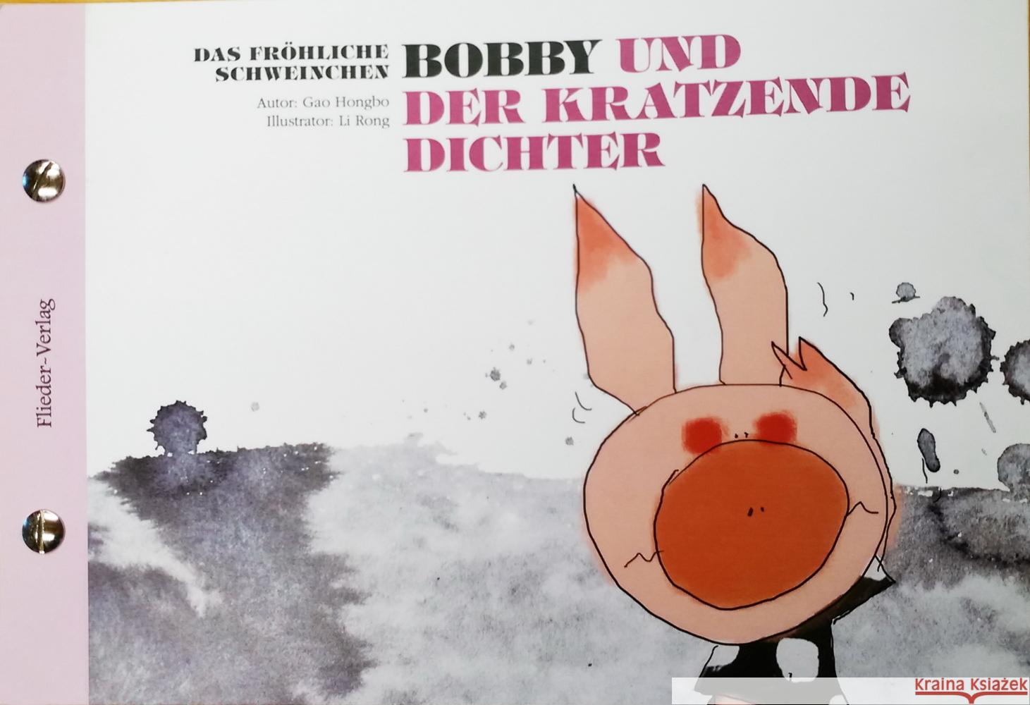 Das fröhliche Schweinchen Bobby und der kratzende Dichter / Das fröhliche Schweinchen Bobby und die dicke Backe Gao, Hongbo 9783942056076 Flieder Verlag