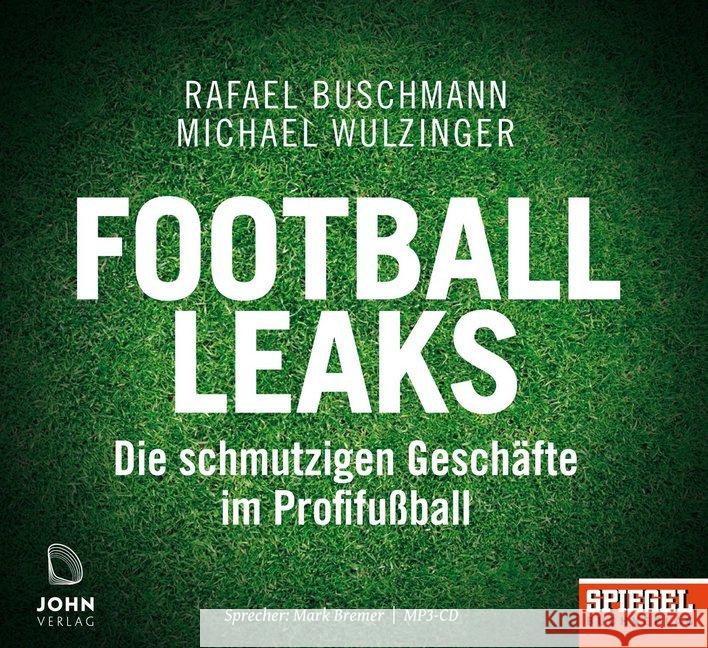 Football Leaks, 1 MP3-CD : Die schmutzigen Geschäfte im Profifußball. Ungekürzte Ausgabe, Lesung Buschmann, Rafael; Wulzinger, Michael 9783942057868 John, Schwaig