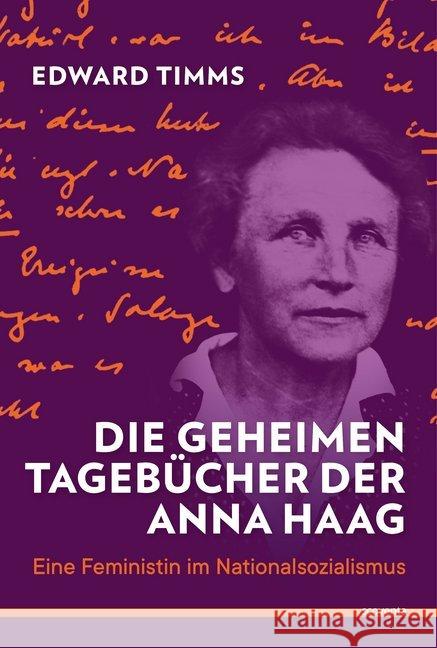 Die geheimen Tagebücher der Anna Haag : Eine Feministin im Nationalsozialismus Timms, Edward 9783942073172 Scoventa