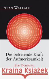 Die befreiende Kraft der Aufmerksamkeit : Ein Training Wallace, Alan 9783942085250 Edition Steinrich