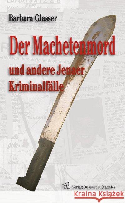 Der Machetenmord und andere Jenaer Kriminalfälle Glasser, Barbara 9783942115346