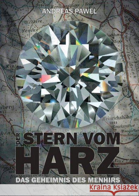 Stern vom Harz : Das Geheimnis des Menhirs Pawel, Andreas 9783942115940