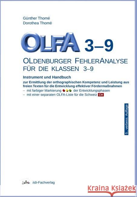 OLFA 3-9: Oldenburger Fehleranalyse für die Klassen 3-9 : Instrument und Handbuch zur Ermittlung der orthographischen Kompetenz und Leistung aus freien Texten für die Entwicklung effektiver Fördermaßn Thomé, Günther; Thomé, Dorothea 9783942122221