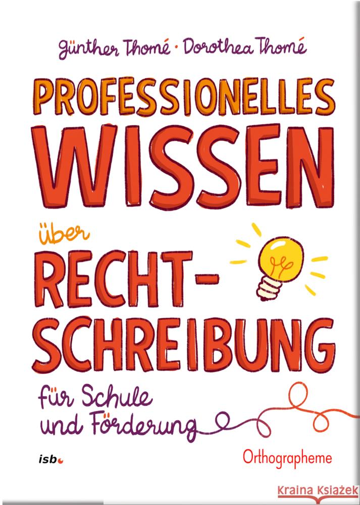 Professionelles Wissen über Rechtschreibung für Schule und Förderung Thomé, Günther, Thomé, Dorothea 9783942122344 isb Institut für sprachliche Bildung