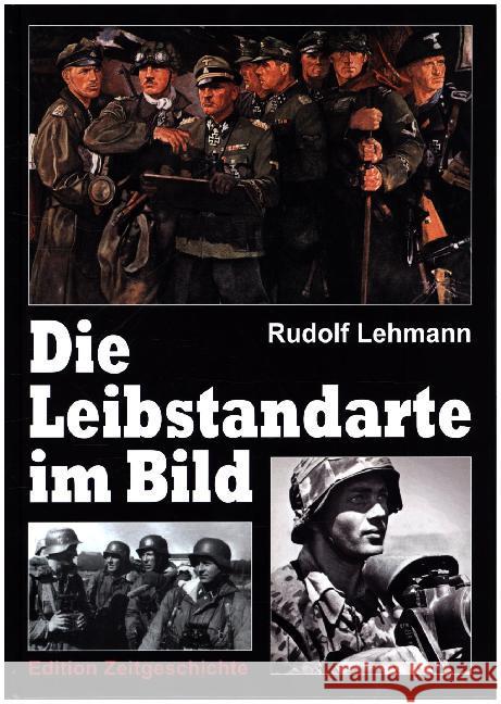 Die Leibstandarte im Bild Lehmann, Rudolf   9783942145077