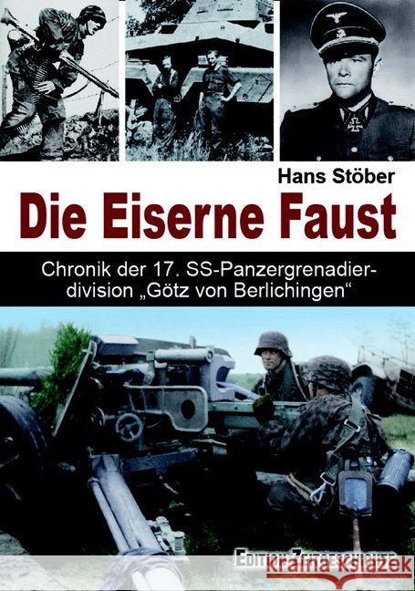 Die Eiserne Faust : Chronik der 17. SS-Panzergrenadierdivision 