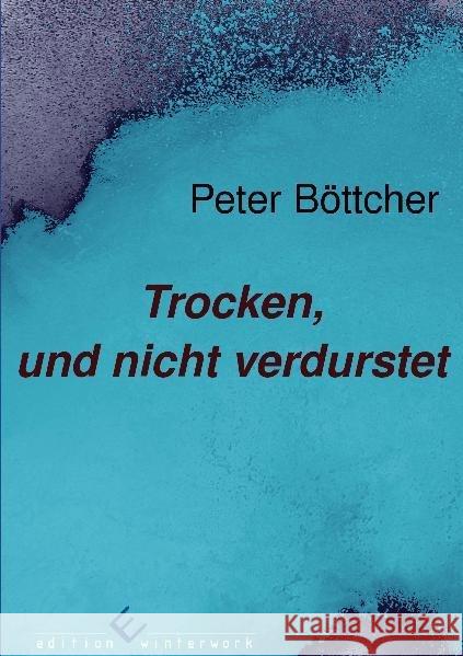 Trocken, und nicht verdurstet Böttcher, Peter 9783942150521