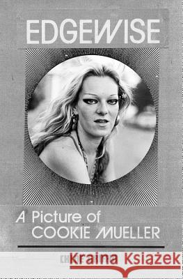 Edgewise: A Picture of Cookie Mueller John Waters Gary Indiana Mink Stole 9783942214209 Bbooks Verlag