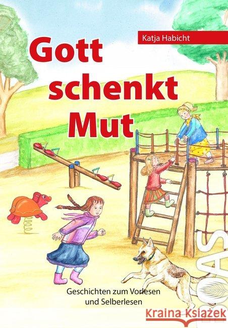 Gott schenkt Mut : Geschichten zum Vorlesen und Selberlesen Habicht, Katja 9783942258142 BOAS-Verlag
