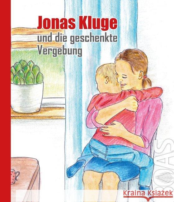 Jonas Kluge und die geschenkte Vergebung : Bilderbuch Mark, F. von der 9783942258364 BOAS-Verlag