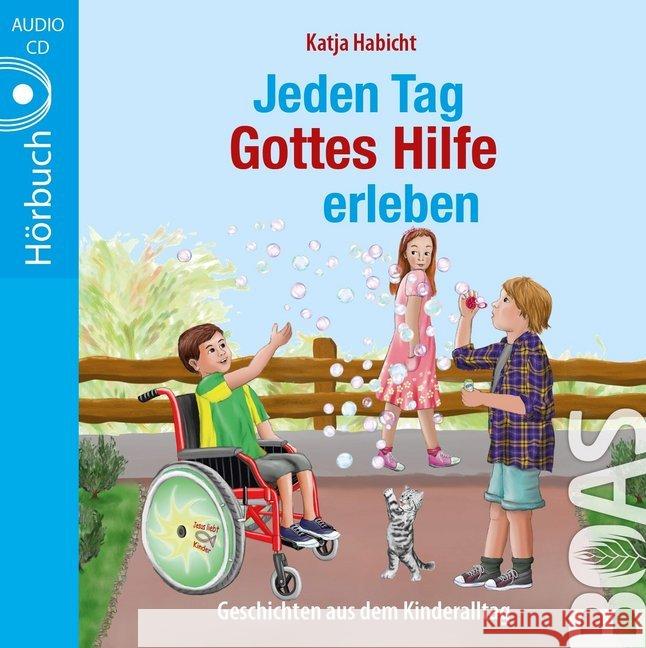 Jeden Tag Gottes Hilfe erleben, 1 Audio-CD : Geschichten aus dem Kinderalltag, Lesung. CD Standard Audio Format Habicht, Katja 9783942258760 BOAS-Verlag