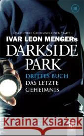 Darkside Park, Das letzte Geheimnis : Thriller Menger, Ivar L.   9783942277105 Titus Verlag