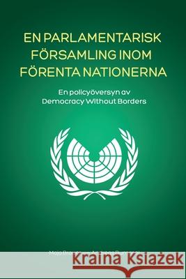 En Parlamentarisk Församling Inom Förenta Nationerna: En policyöversyn av Democracy Without Borders Brauer, Maja 9783942282208 Democracy Without Borders
