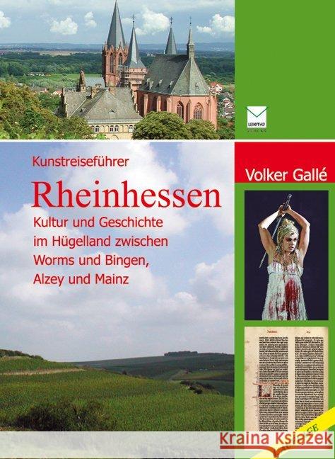 Kunstreiseführer Rheinhessen : Kultur und Geschichte im Hügelland zwischen Worms und Bingen, Mainz und Alzey Gallé, Volker   9783942291033 Leinpfad