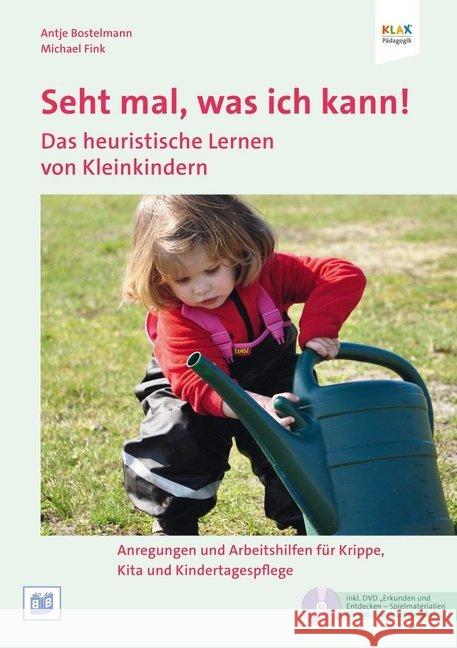 Seht mal, was ich kann! : Das heuristische Lernen von Kleinkindern. Anregungen und Arbeitshilfen für Krippe, Kita und Kindertagespflege Bostelmann, Antje; Fink, Michael 9783942334211 Bananenblau