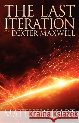 The Last Iteration of Dexter Maxwell Hart, Matthew 9783942358309