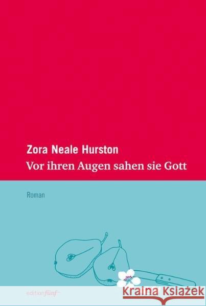 Vor ihren Augen sahen sie Gott : Roman Hurston, Zora Neale 9783942374125 edition fünf