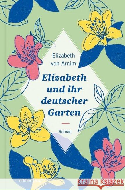 Elizabeth und ihr deutscher Garten : Roman Arnim, Elizabeth von 9783942374972 Edition Nautilus