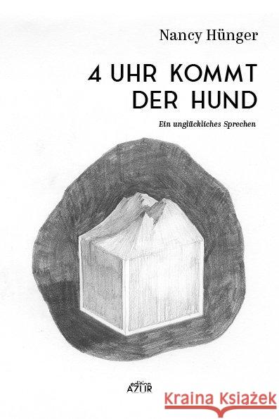 4 Uhr kommt der Hund : Ein unglückliches Sprechen Hünger, Nancy 9783942375436