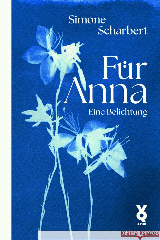 Für Anna. Eine Belichtung Scharbert, Simone, Voland & Quist 9783942375757 VQ AZUR